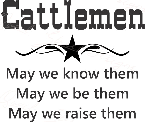 Cattlemen May We Know Them, May We Be Them, May We Raise Them - Digital Download Cut File Image SVG, Cricut, Silhouette, Vinyl Decal HTV 380