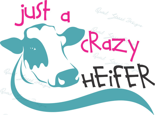 Just A Crazy Heifer - Attitude Farm Cow Funny Saying Digital Download Cut File Image SVG For Cricut Silhouette 1348
