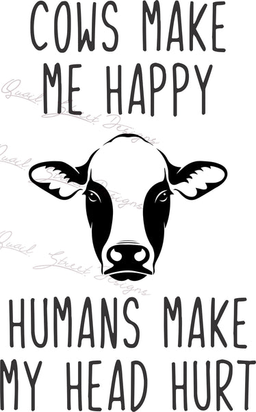 Cows Make Me Happy - Humans Make My Head Hurt - Farmhouse Funny Saving Digital Download Cut File Image SVG For Cricut Silhouette 1413