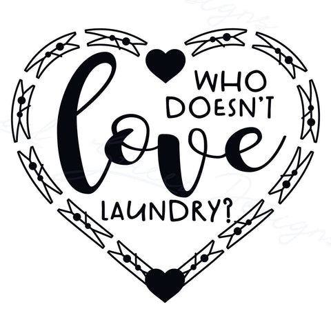 Who Doesn't Love Laundry - Wash Laundry Room - Vinyl Wall Decal Free Ship 2023