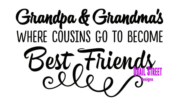 Where Cousins Go To Become Friends  - Vinyl Decal 512 Grandparent Grandchildren