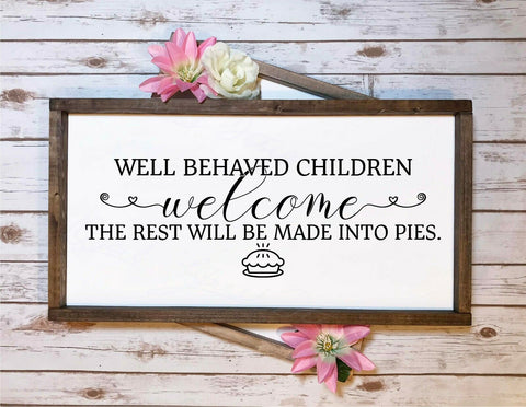 Well Behaved Children Welcome The Rest Will Be Made Into Pies - Vinyl Decal 2026
