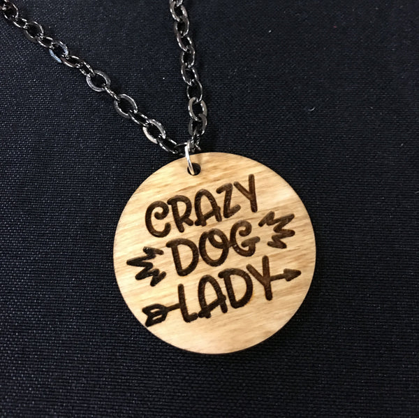 Crazy Dog Lady - Dog Lover Wood Necklace - Handcrafted Laser Engraved 1/8" Thick Birch Wood With 24" Gunmetal Vintage Style Chain