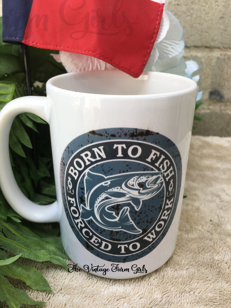 Born To Fish Forced To Work Coffee Cup 11 or 15 Ounce Ceramic Mug - Angler - Pencil Cup - Graphic On Both Sides