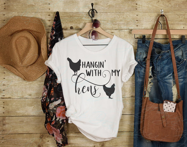 Hangin' With My Hens - Farmhouse Chickens Rustic Women's T-Shirt - Digital Download Cut File Image SVG, Cricut, Silhouette, Vinyl Decal HTV