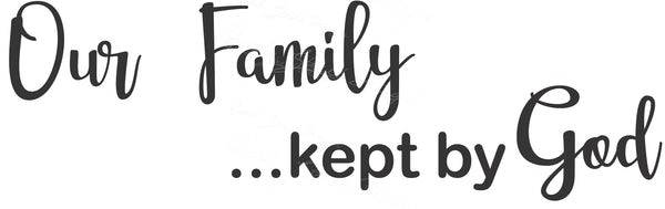 Our Family Kept By God - Digital Download Cut File SVG Image Cricut, Silhouette, Vinyl Decal Scripture  1532