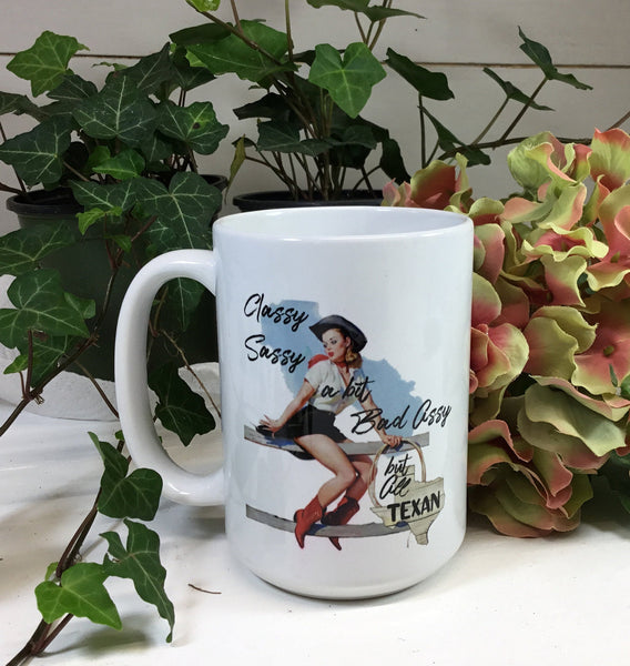 Classy Sassy A Bit Bad Assy But All Texan - Coffee Cups 11 or 15 Ounce Ceramic Mug - Vintage Cowgirl - Fun Gifts, Texas, Show How You Feel