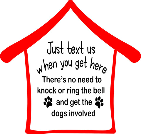 Just Text Us When You Get Here - Dogs Involved - Front Door Sign - Digital Download Cut File Image SVG - Cutting Machine Vinyl Decal - 2049