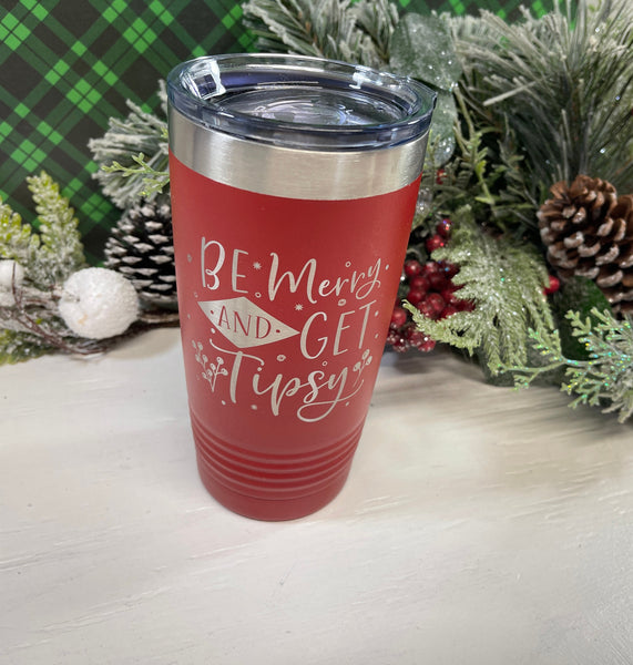 Be Merry and Get Tipsy, Christmas Theme 20 Ounce Stainless Steel SS Double Wall Tumbler w/Clear Lid, Coffee Cup, Drink Tumbler, Travel Mug