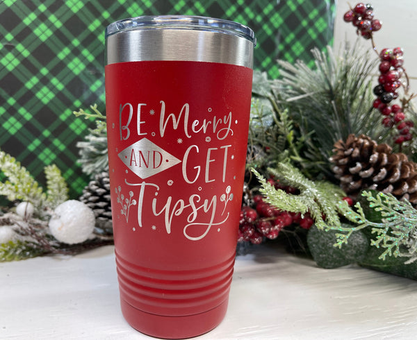 Be Merry and Get Tipsy, Christmas Theme 20 Ounce Stainless Steel SS Double Wall Tumbler w/Clear Lid, Coffee Cup, Drink Tumbler, Travel Mug