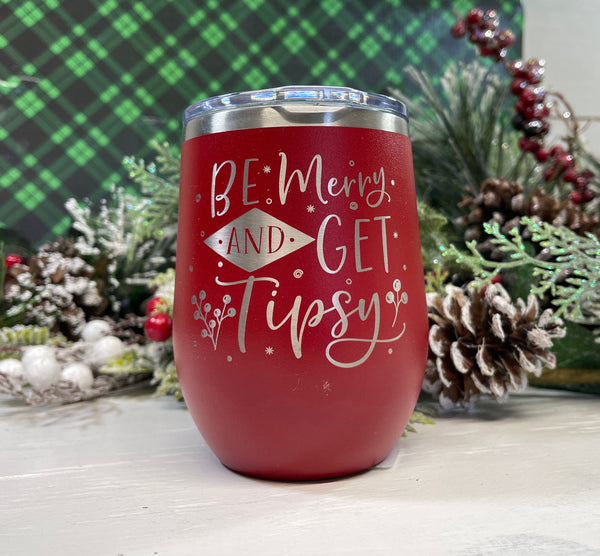 Be Merry & Get Tipsy, Christmas Theme 12 Ounce Stainless Steel SS Vacuum Insulated Wine Tumbler w/Clear Lid, Drink Tumbler, Stemless Tumbler
