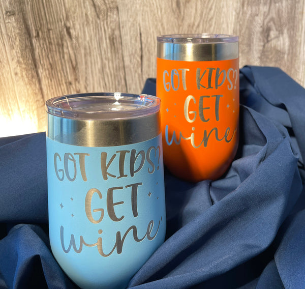 Got Kids? Get Wine, Funny Engraved Wine Tumbler, Humorous Drinkware, Insulated Stemless Drinkware, Gift For Parents, Gift For Mom and Women