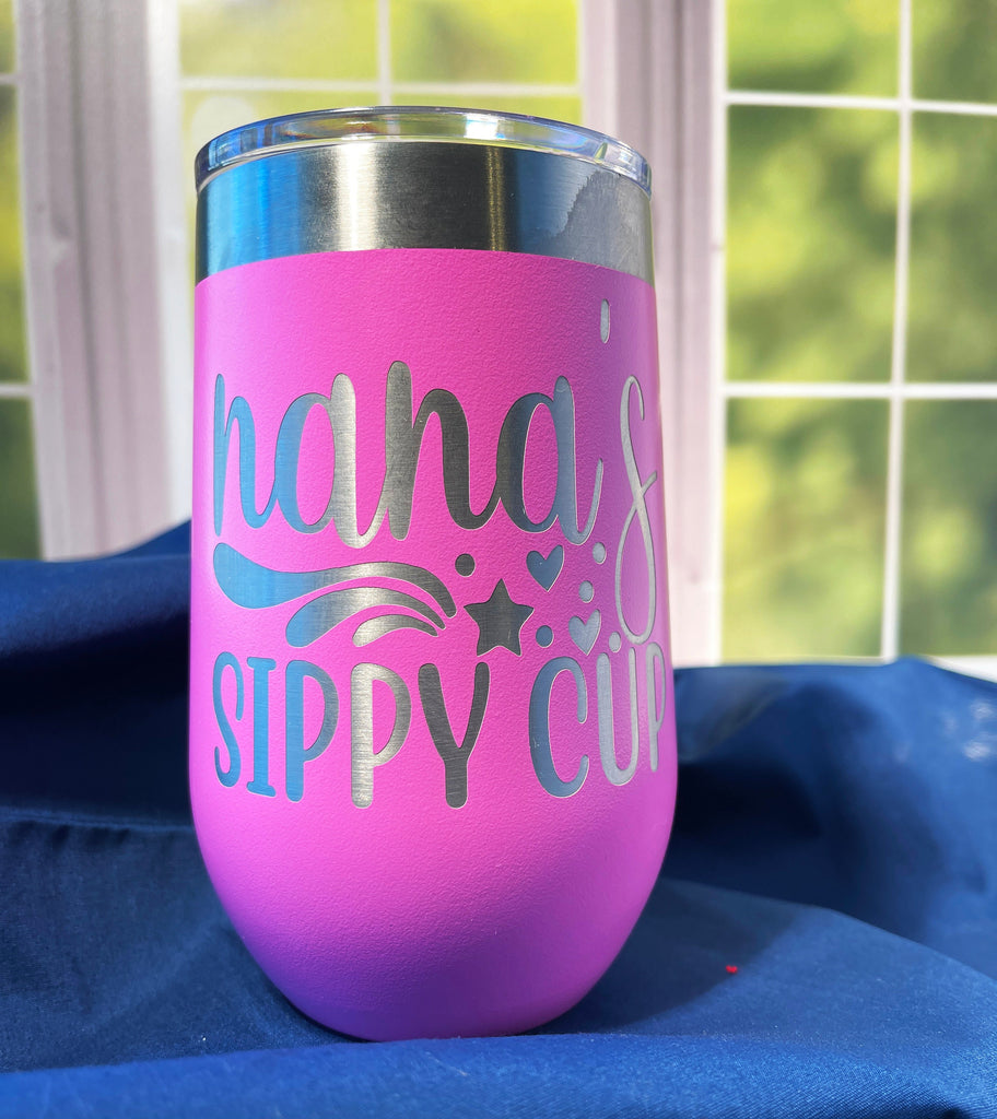 Nana's Sippy Cup, Engraved Wine Tumbler, Humorous Drinkware, Insulated Stemless Drinkware, Gift For Grandma, Gift For Her, Gift For Nana