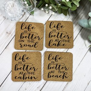 Life Is Better at the Lake/ Beach/ Cabin/ on the Road, Laser Engraved Cork Coasters, Coaster Set, Hostess Gift, Fun Gift, Coaster Sets