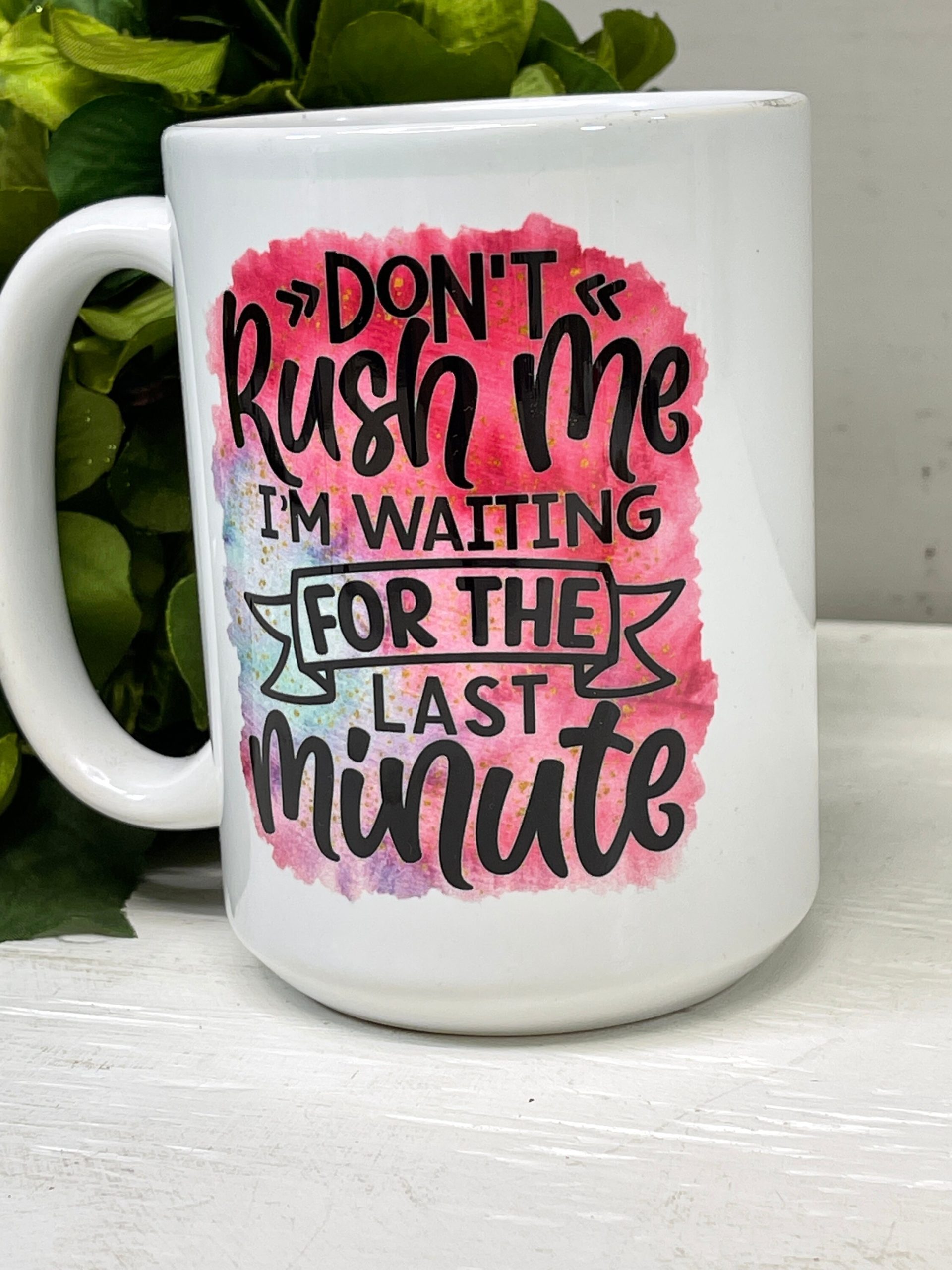 Procrastinator Coffee Mug, Don't Rush Me I'm Waiting For the Last Minute, Coffee Cups 11 or 15 Oz Ceramic Mug, Work Attitude, Fun Gifts - Image 3