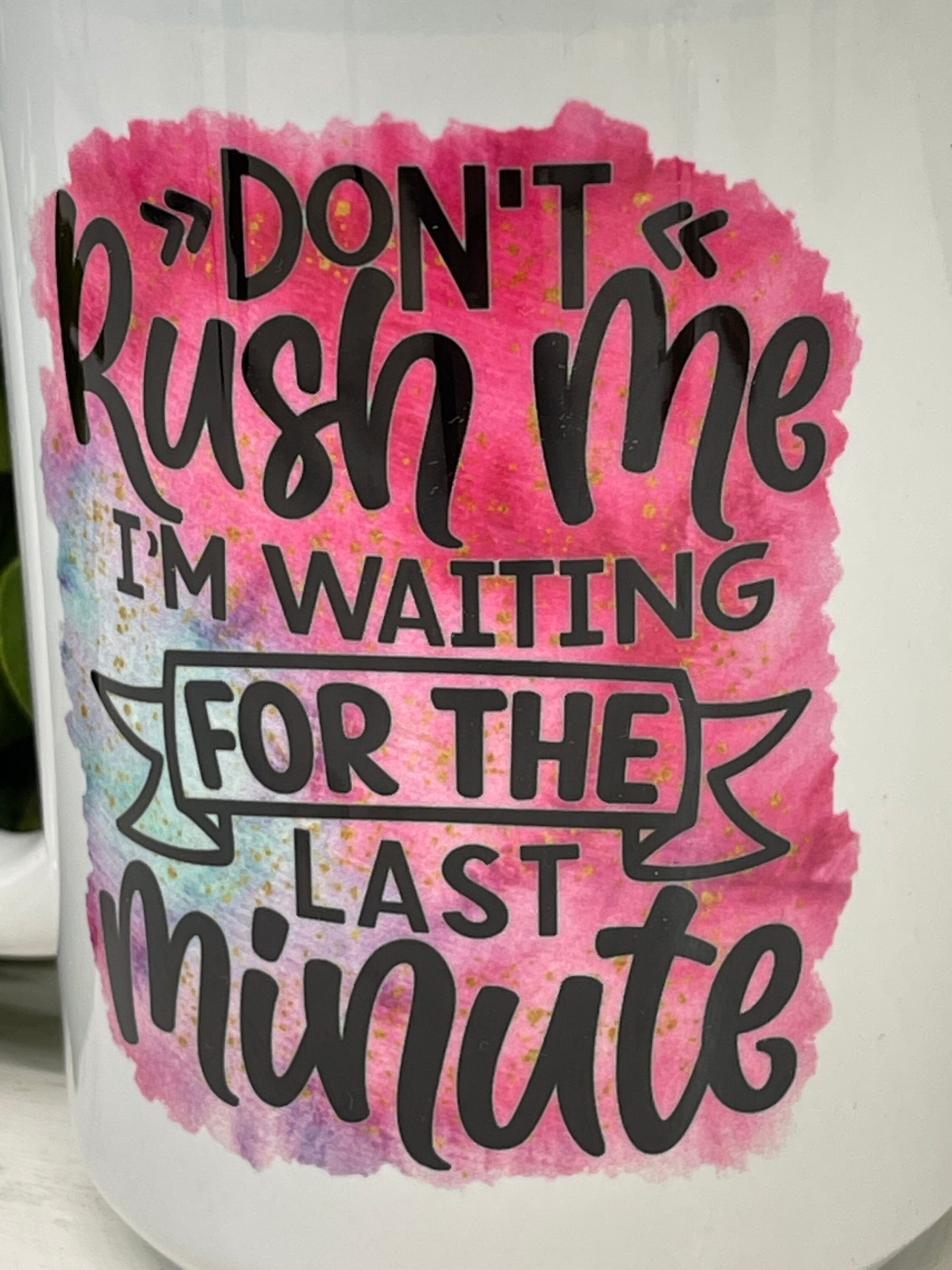 Procrastinator Coffee Mug, Don't Rush Me I'm Waiting For the Last Minute, Coffee Cups 11 or 15 Oz Ceramic Mug, Work Attitude, Fun Gifts - Image 4