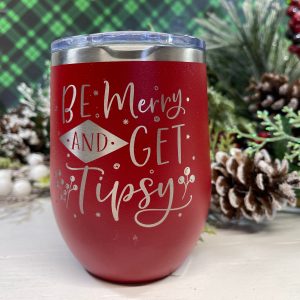 Be Merry & Get Tipsy, Christmas Theme 12 Ounce Stainless Steel SS Vacuum Insulated Wine Tumbler w/Clear Lid, Drink Tumbler, Stemless Tumbler